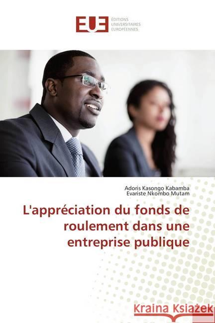 L'appréciation du fonds de roulement dans une entreprise publique Kasongo Kabamba, Adoris; Nkombo Mutam, Evariste 9786138440826 Éditions universitaires européennes - książka