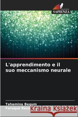 L'apprendimento e il suo meccanismo neurale Begum, Tahamina, Reza, Faruque 9786202339643 Edizioni Sapienza - książka