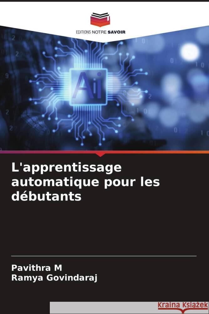 L'apprentissage automatique pour les d?butants Pavithra M Ramya Govindaraj 9786208110925 Editions Notre Savoir - książka