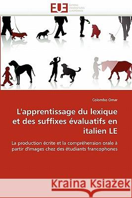 L''apprentissage Du Lexique Et Des Suffixes Évaluatifs En Italien Le Omar-C 9786131527623 Editions Universitaires Europeennes - książka