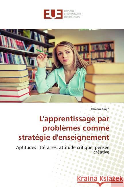L'apprentissage par problèmes comme stratégie d'enseignement : Aptitudes littéraires, attitude critique, pensée créative Gajic, Olivera 9786139535668 Éditions universitaires européennes - książka