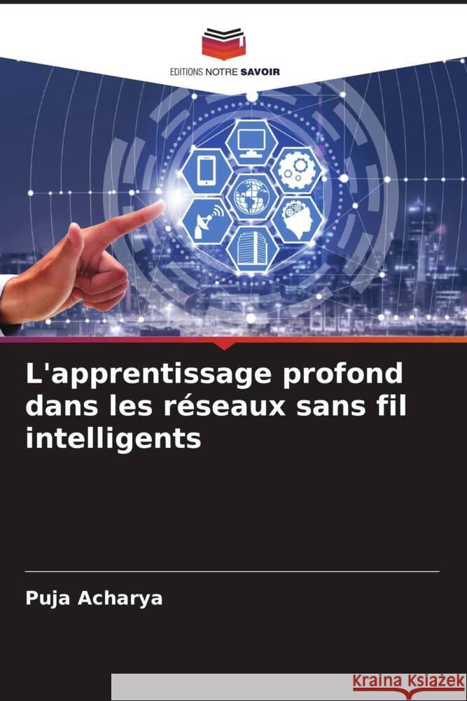 L'apprentissage profond dans les r?seaux sans fil intelligents Puja Acharya 9786207349296 Editions Notre Savoir - książka