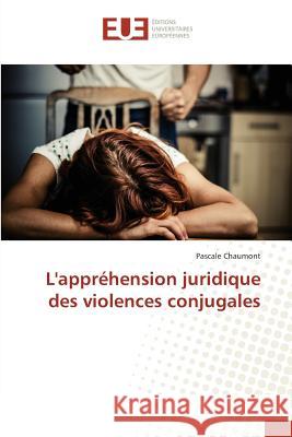 L'appréhension juridique des violences conjugales Chaumont, Pascale 9783841611031 Éditions universitaires européennes - książka