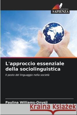 L'approccio essenziale della sociolinguistica Williams-Onyeji, Paulina 9786206764083 Edizioni Sapienza - książka