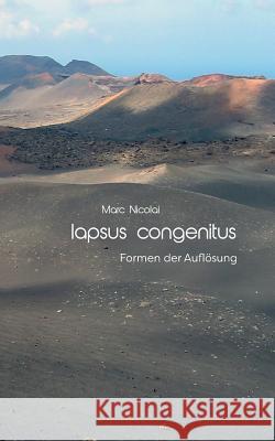 lapsus congenitus: Formen der Auflösung Marc Nicolai 9783735763075 Books on Demand - książka