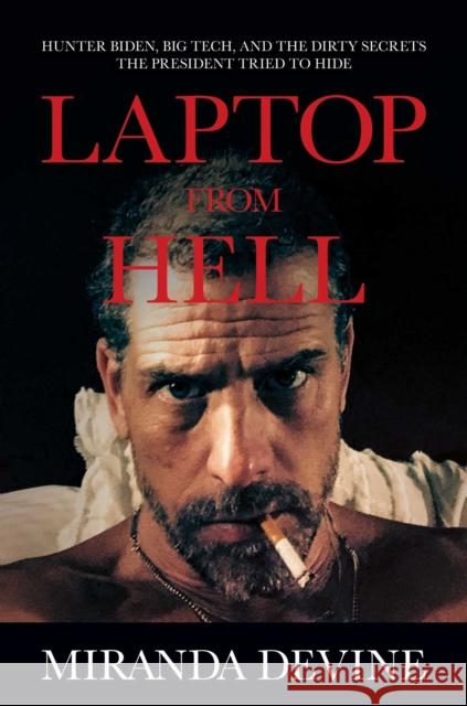 Laptop from Hell: Hunter Biden, Big Tech, and the Dirty Secrets the President Tried to Hide Miranda Devine 9781637581056 Permuted Press - książka