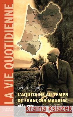 L'Aquitaine au temps de Fran?ois Mauriac (1885-1970) Fayolle-G 9782012356726 Hachette Litt. - książka
