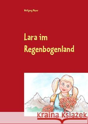 Lara im Regenbogenland Wolfgang Meyer 9783741225857 Books on Demand - książka