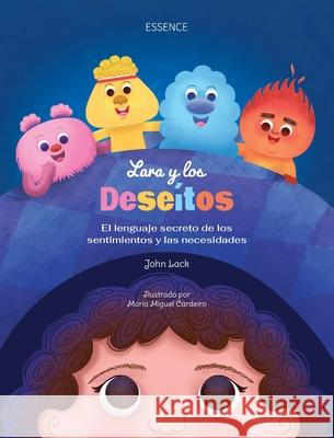 Lara y los Dese?tos: El lenguaje secreto de los sentimientos y las necesidades John Lack 9783912410082 Essence Verlag - książka