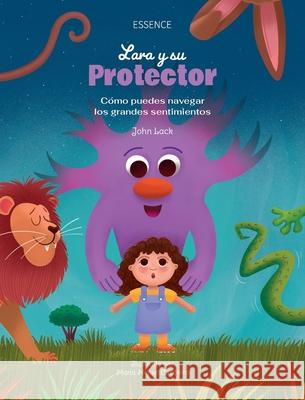 Lara y su Protector: C?mo puedes navegar los grandes sentimientos John Lack 9783912410051 Essence Verlag - książka