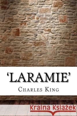 'Laramie' Charles King 9781975637453 Createspace Independent Publishing Platform - książka