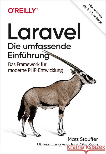 Laravel: Die umfassende Einführung : Das Framework für moderne PHP-Entwicklung Stauffer, Matt 9783960091295 O'Reilly - książka