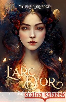 L'arc d'or: Tome 2: Le maître sorcier Ormerod, Mylène 9782925308010 Editions Dreelune - książka