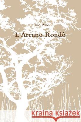 L'Arcano Rondo Stefano Pelloni 9781291986228 Lulu Press Inc - książka