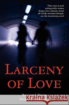 Larceny of Love Richard Noyes Pamela Robertson 9781453734483 Createspace - książka