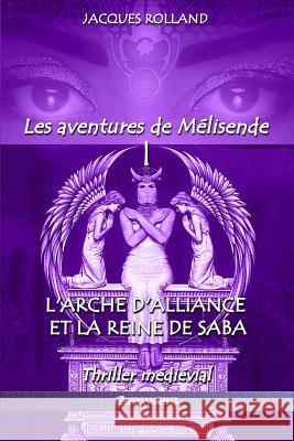 L'Arche d'Alliance et la Reine de Saba Rolland, Jacques 9781912452361 Omnia Veritas Ltd - książka