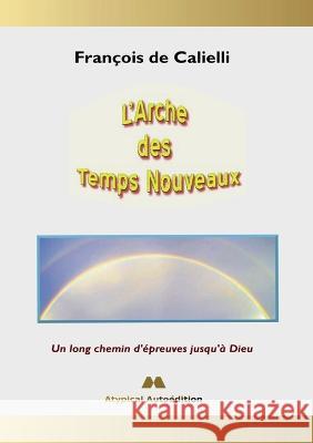 L\'Arche des Temps Nouveaux Fran?ois d 9782322461646 Books on Demand - książka