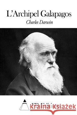 L'Archipel Galapagos Charles Darwin Fb Editions                              A. De Montgolfier 9781507572467 Createspace - książka