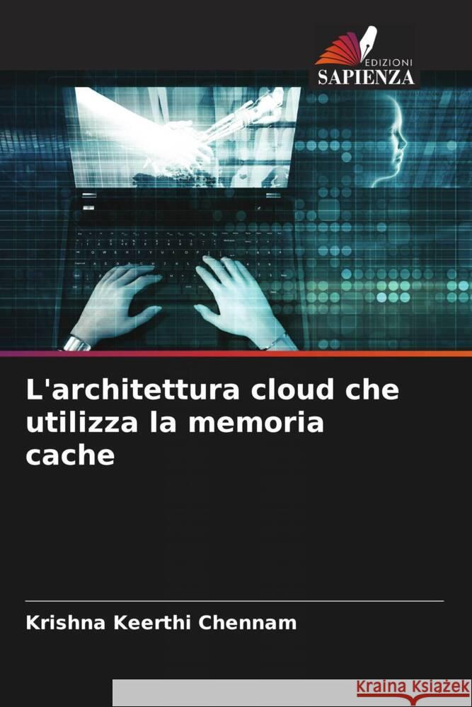 L'architettura cloud che utilizza la memoria cache Chennam, Krishna Keerthi 9786204631417 Edizioni Sapienza - książka