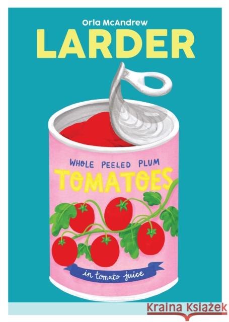 Larder: Essential Staples to Make Good Food Fast Orla McAndrew 9781738479566 Nine Bean Rows Books - książka