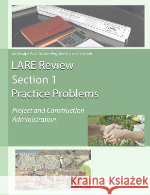 Lare Review Section 1 Practice Problems: Project and Construction Administration Matt Mathe 9781944887384 Not Avail - książka