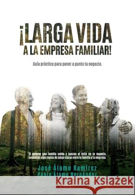 ¡Larga vida a la empresa familiar!: Guía práctica para poner a punto tu negocio. Álamo Hernández, Pablo 9781086665581 Independently Published - książka