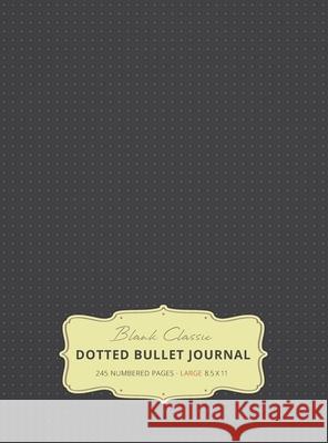 Large 8.5 x 11 Dotted Bullet Journal (Gray #2) Hardcover - 245 Numbered Pages Blank Classic 9781774371602 Blank Classic - książka