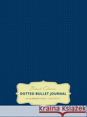 Large 8.5 x 11 Dotted Bullet Journal (Royal Blue #8) Hardcover - 245 Numbered Pages Blank Classic 9781774371688 Blank Classic - książka