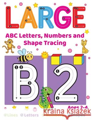 Large ABC Letters, Numbers And Shape Tracing: An Essential Workbook For Early Learners Ages 2-4 Fairyland Books 9781998058402 Fairyland Books - książka