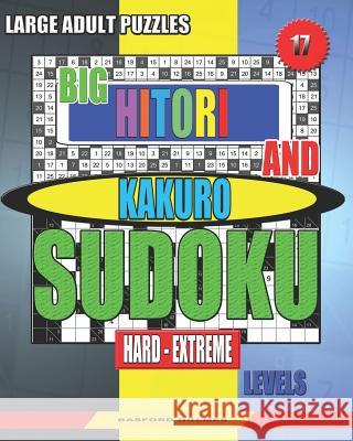 Large adult puzzles. Big Hitori and Kakuro sudoku. Hard - extreme levels.: Sudoku for home and tourism. Basford Holmes 9781080163823 Independently Published - książka