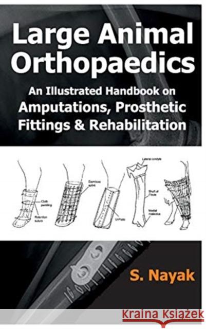 Large Animal Orthopaedics: An Illustrated Handbook on Amputations, Prosthetic Fittings & Rehabilitation Sadananda Nayak   9789389130256 New India Publishing Agency- Nipa - książka