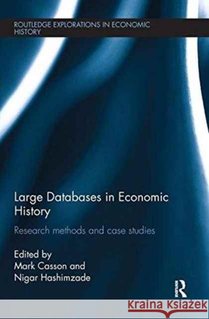 Large Databases in Economic History: Research Methods and Case Studies Mark Casson Nigar Hashimzade 9781138231474 Routledge - książka