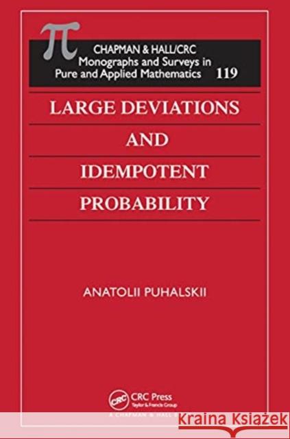 Large Deviations and Idempotent Probability Anatolii Puhalskii 9780367455293 CRC Press - książka