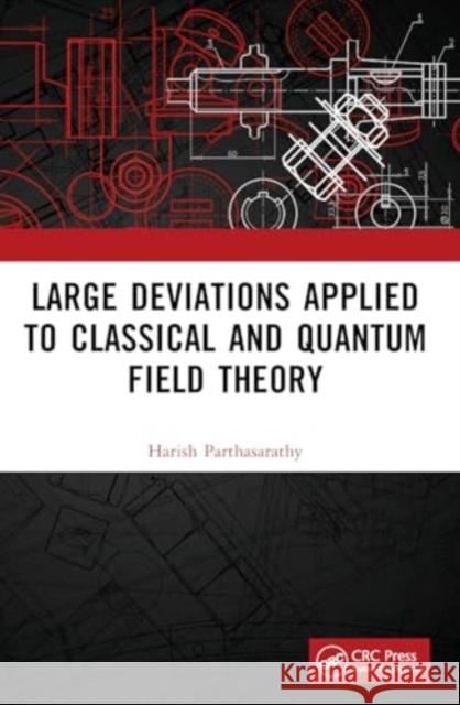 Large Deviations Applied to Classical and Quantum Field Theory Harish Parthasarathy 9781032425498 CRC Press - książka