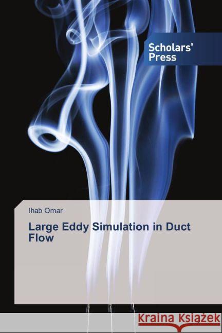 Large Eddy Simulation in Duct Flow Omar, Ihab 9783659841569 Scholar's Press - książka