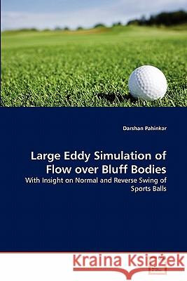 Large Eddy Simulation of Flow over Bluff Bodies Pahinkar, Darshan 9783639281002 VDM Verlag - książka