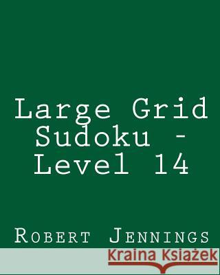 Large Grid Sudoku - Level 14: 80 Easy to Read, Large Print Sudoku Puzzles Robert Jennings 9781482000351 Createspace - książka