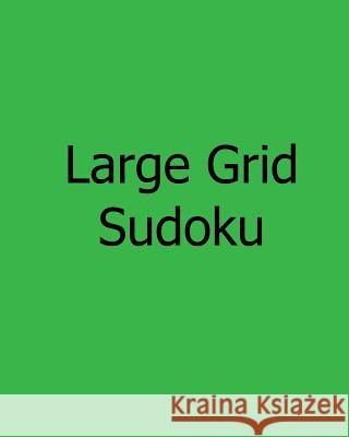 Large Grid Sudoku: Fun, Large Print Sudoku Puzzles Mark Brightwell 9781481143066 Createspace - książka