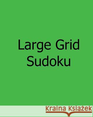 Large Grid Sudoku: Fun, Large Print Sudoku Puzzles Allen Walters 9781481145930 Createspace - książka