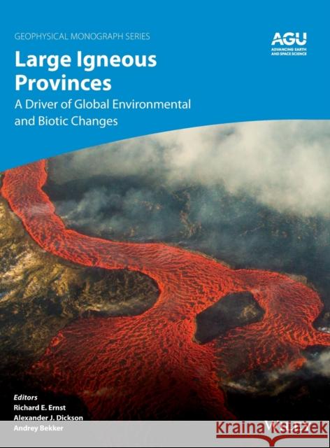 Large Igneous Provinces: A Driver of Global Environmental and Biotic Changes Ernst, Richard E. 9781119507451 American Geophysical Union - książka