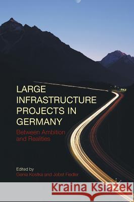 Large Infrastructure Projects in Germany: Between Ambition and Realities Kostka, Genia 9783319292328 Palgrave MacMillan - książka