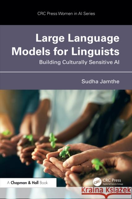 Large Language Models for Linguists: Building Culturally Sensitive AI Sudha Jamthe 9781032889559 CRC Press - książka