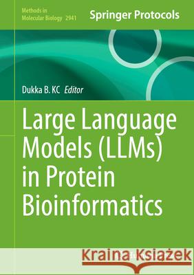 Large Language Models (Llms) in Protein Bioinformatics Dukka B. Kc 9781071646229 Humana - książka