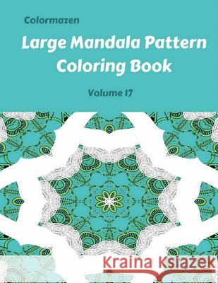 Large Mandala Pattern Coloring Book Volume 17 Carol Bell Colormazen 9781090638342 Independently Published - książka