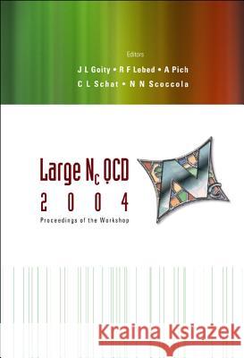 Large NC QCD 2004 - Proceedings of the Workshop J. L. Goity R. F. Lebed A. Pich 9789812563996 World Scientific Publishing Company - książka
