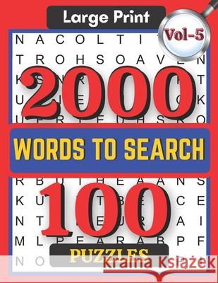 Large Print 2000 Words to Search 100 Puzzles Vol-5: Challenging Word Search Puzzle Book for Adults Boys, Girls, Men, Women and Seniors to Go Stress-free for Hours with Entertaining Brainwork. Shayan Senior 9798725051988 Independently Published - książka
