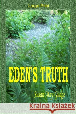 Large Print - Eden's Truth Susan May Gudge 9781523288816 Createspace Independent Publishing Platform - książka
