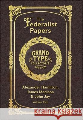 Large Print - The Federalist Papers, Volume 2 of 2 - Grand Type Collector's Edition - Matte Hardcover with Dust Jacket Alexander Hamilton John Jay James Madison 9781834123967 Grand Type Classics - książka
