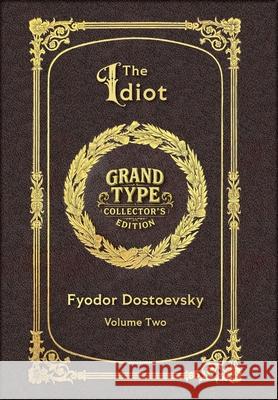 Large Print - The Idiot, Volume 2 of 2 - Grand Type Collector's Edition - Matte Hardcover with Dust Jacket Fyodor M. Dostoevsky 9781834123981 Grand Type Classics - książka