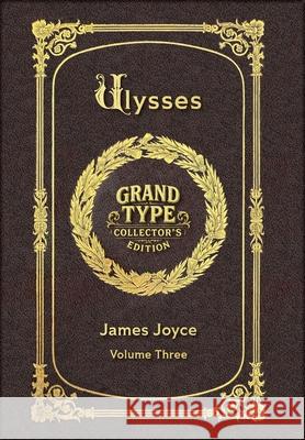 Large Print - Ulysses, Volume 3 of 3 - Grand Type Collector's Edition - Matte Hardcover with Dust Jacket James Joyce 9781834124278 Grand Type Classics - książka